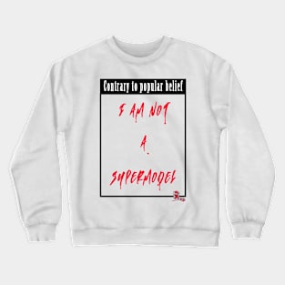 I am not a supermodel Crewneck Sweatshirt